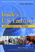 Inside a U.S. Embassy: Diplomacy at Work, All-New Third Edition of the Essential Guide to the Foreign Service