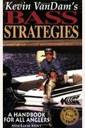 Kevin Vandam's Bass Strategies: A Handbook For All Anglers