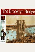 The Brooklyn Bridge: The Story Of The World's Most Famous Bridge And The Remarkable Family That Built It.
