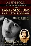 The Early Sessions: Sessions 149-198 : 4/26/65-10/13/65 (The Seth Material, Book 4)