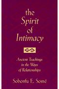 The Spirit Of Intimacy: Ancient Teachings In The Ways Of Relationships