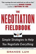 The Negotiation Fieldbook, Second Edition: Simple Strategies To Help You Negotiate Everything