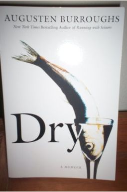 Dry: A Memoir Dry: A Memoir