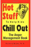 Hot Stuff To Help Kids Chill Out: The Anger Management Book