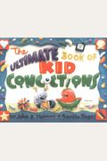The Ultimate Book of Kid Concoctions: More Than 65 Wacky, Wild & Crazy Concoctions