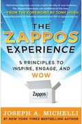 The Zappos Experience: 5 Principles To Inspire, Engage, And Wow