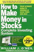 The How To Make Money In Stocks Complete Investing Systemyour Ultimate Guide To Winning In Good Times And Bad