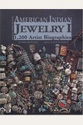 American Indian Jewelry I: 1,200 Artist Biographies