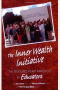 The Inner Wealth Initiative: The Nurtured Heart Approach For Educators