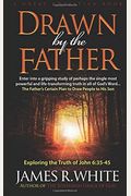 Drawn By The Father: A Study Of John 6:35-45