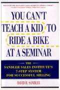 You Can't Teach A Kid To Ride A Bike At A Seminar : The Sandler Sales Institute's 7-Step System For Successful Selling