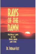 Rays Of The Dawn: Natural Laws Of The Body, Mind, And Soul