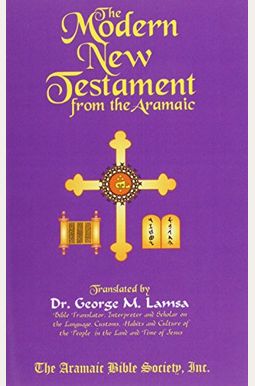 The Modern New Testament from Aramaic The Modern New Testament from Aramaic