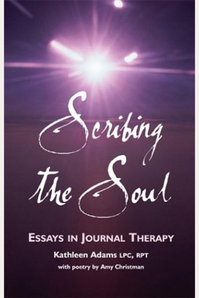 Scribing the Soul: Essays in Journal Therapy