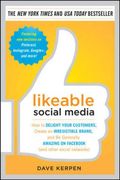 Likeable Social Media: How To Delight Your Customers, Create An Irresistible Brand, And Be Generally Amazing On Facebook (And Other Social Ne