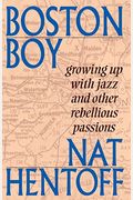 Boston Boy: Growing Up With Jazz And Other Rebellious Passions