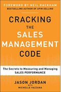 Cracking The Sales Management Code: The Secrets To Measuring And Managing Sales Performance