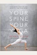 Your Spine, Your Yoga: Developing Stability And Mobility For Your Spine