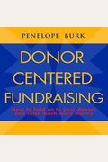 Donor-Centered Fundraising: How To Hold On To Your Donors And Raise Much More Money