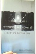 By Whose Authority? Elders in Baptist Life