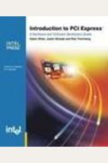 Introduction To Pci Express: A Hardware And Software Developer's Guide