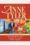 Anne Tyler: Three Complete Novels: A Patchwork Planet * Ladder Of Years * Saint Maybe