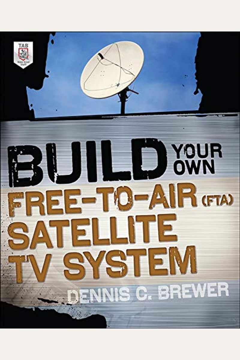 Buy Build Your Own FreeToAir (Fta) Satellite Tv System Book By