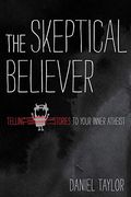 The Skeptical Believer: Telling Stories To Your Inner Atheist