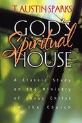 God's Spiritual House: A Classic Study On The Ministry Of Jesus Christ In The Church (Rev)