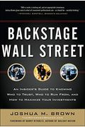 Backstage Wall Street: An Insider's Guide to Knowing Who to Trust, Who to Run From, and How to Maximize Your Investments