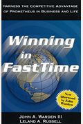 Winning In Fasttime: Harness The Competitive Advantage Of Prometheus In Business And Life