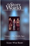 The Story Of The World: History For The Classical Child: The Middle Ages: From The Fall Of Rome To The Rise Of The Renaissance (Second Revised Edition)  (Vol. 2)  (Story Of The World)