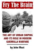 Fry The Brain: The Art of Urban Sniping and its Role in Modern Guerrilla Warfare