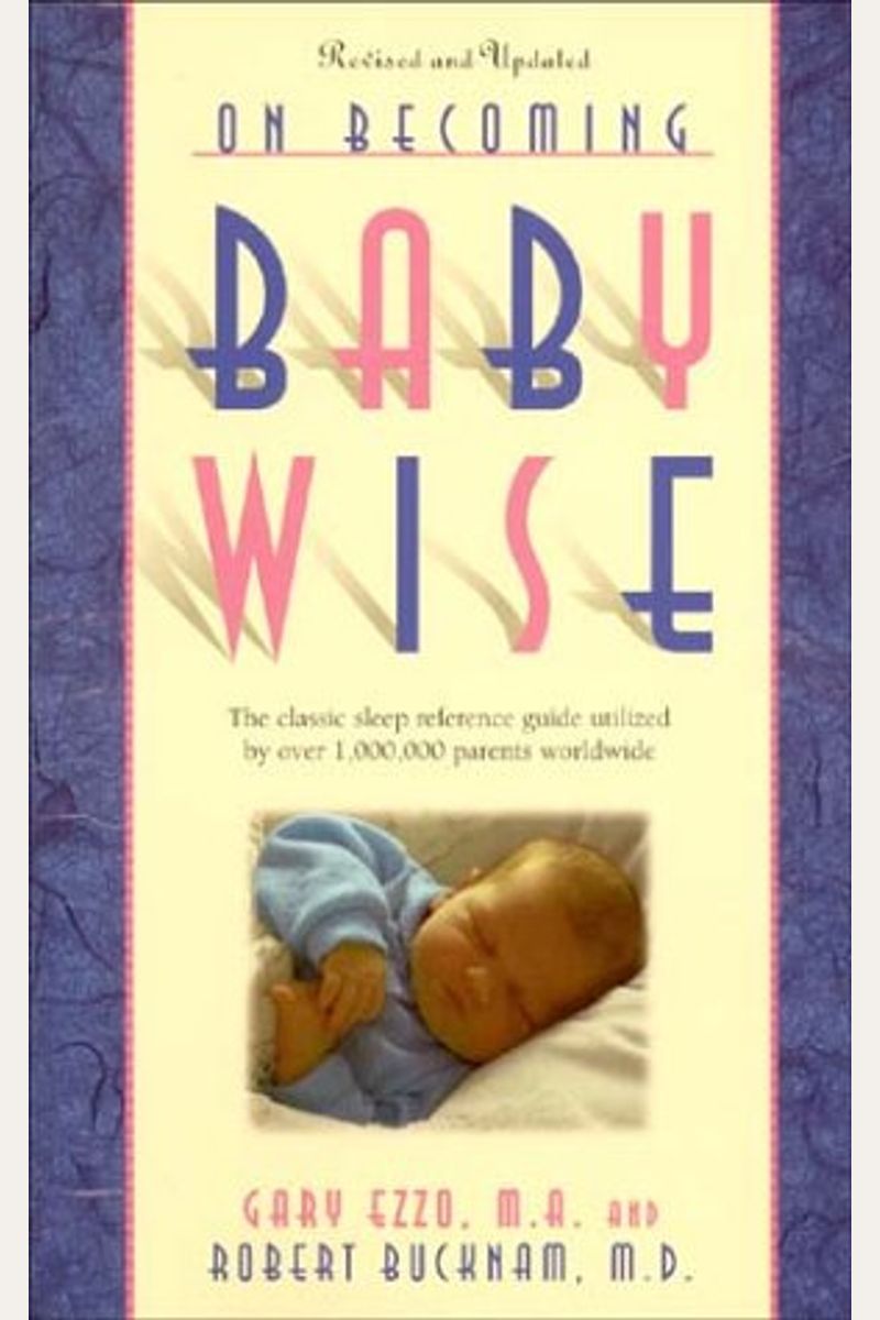 On Becoming Babywise: Giving Your Infant The Gift Of Nighttime Sleep