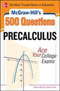 Mcgraw-Hill's 500 College Precalculus Questions: Ace Your College Exams: 3 Reading Tests + 3 Writing Tests + 3 Mathematics Tests