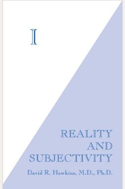 I: Reality And Subjectivity I: Reality And Subjectivity