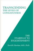 Transcending The Levels Of Consciousness: The Stairway To Enlightenment