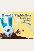 Howard B. Wigglebottom Learns about Mud and Rainbows