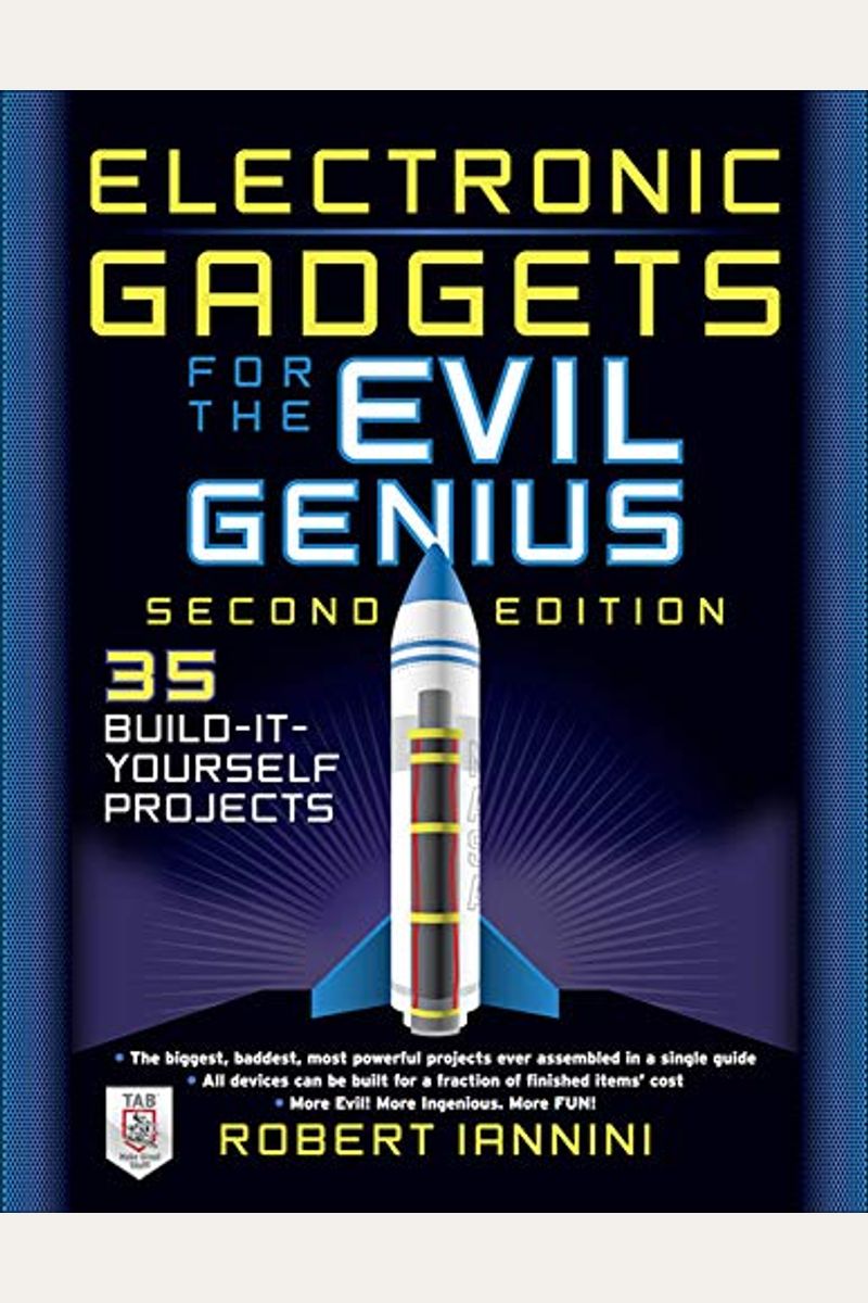 Electronic Gadgets for the Evil Genius: 21 New Do-It-Yourself Projects
