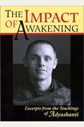 The Impact of Awakening: Excerpts From the Teachings of Adyashanti