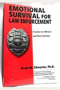 Emotional Survival For Law Enforcement: A Guide For Officers And Their Families