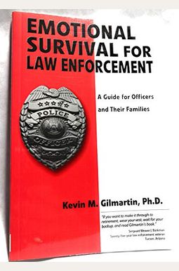 Emotional Survival For Law Enforcement: A Guide For Officers And Their Families Emotional Survival For Law Enforcement: A Guide For Officers And Their Families