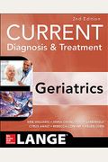 Current Diagnosis and Treatment: Geriatrics 2E (Current Geriatric Diagnosis and Treatment)