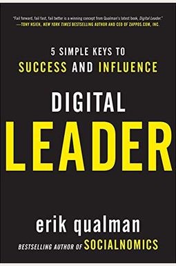 Digital Leader: 5 Simple Keys To Success And Influence Digital Leader: 5 Simple Keys To Success And Influence