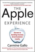 The Apple Experience: Secrets to Building Insanely Great Customer Loyalty (Business Books)