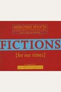 Selected Shorts: Fictions for Our Times: Listener Favorites Old & New (Selected Shorts: A Celebration of the Short Story)