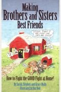 Making Brothers And Sisters Best Friends: How To Fight The Good Fight At Home