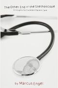 The Other End Of The Stethoscope - 33 Insights For Excellent Patient Care