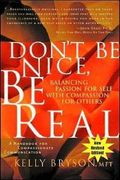 Don't Be Nice, Be Real: Balancing Passion For Self With Compassion For Others