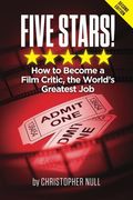 Five Stars! How To Become A Film Critic, The World's Greatest Job